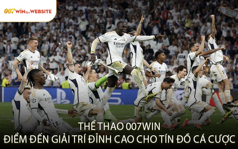 Thể Thao 007WIN Điểm Đến Giải Trí Đỉnh Cao Cho Tín Đồ Cá Cược