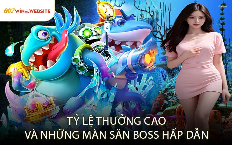 Tỷ lệ thưởng cao và những màn săn boss hấp dẫn