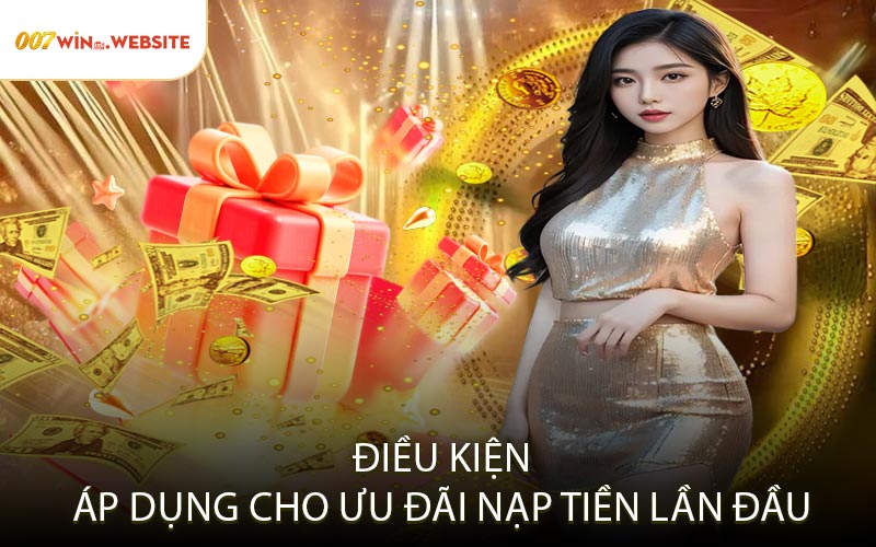 Điều Kiện Áp Dụng Cho Ưu Đãi Nạp Tiền Lần Đầu