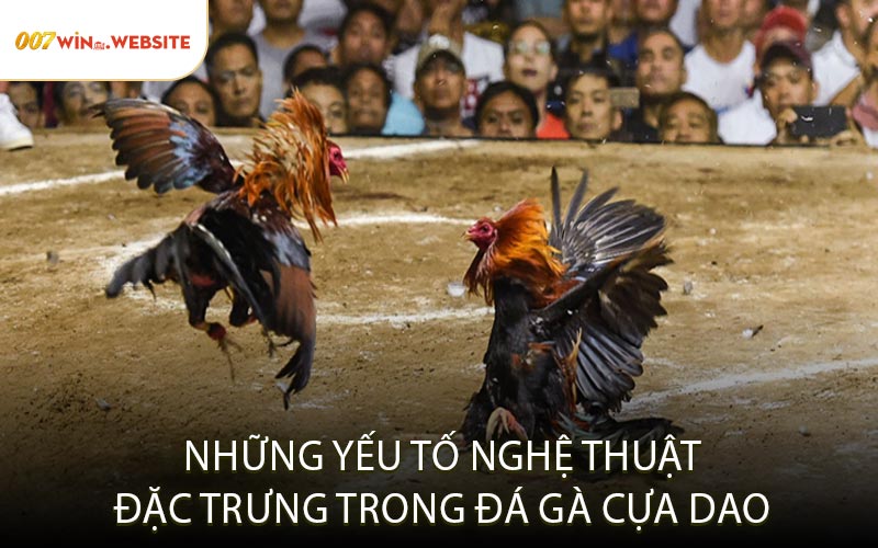 Những Yếu Tố Nghệ Thuật Đặc Trưng Trong Đá Gà Cựa Dao