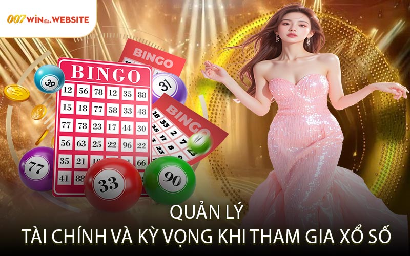 Quản Lý Tài Chính và Kỳ Vọng Khi Tham Gia Xổ Số