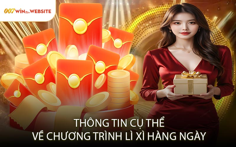 Thông Tin Cụ Thể Về Chương Trình Lì Xì Hàng Ngày
