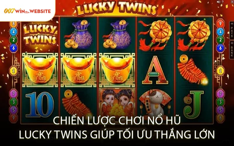 Chiến Lược Chơi Nổ Hũ Lucky Twins Giúp Tối Ưu Thắng Lớn
