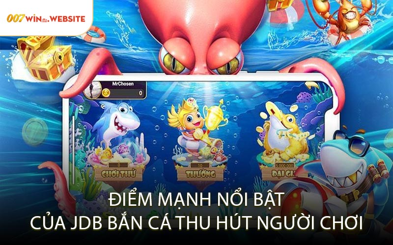 Điểm Mạnh Nổi Bật Của JDB Bắn Cá Thu Hút Người Chơi