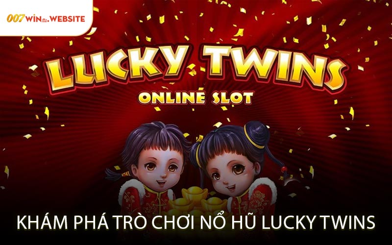 Khám Phá Trò Chơi Nổ Hũ Lucky Twins