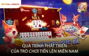Quá Trình Phát Triển Của Trò Chơi Tiến Lên Miền Nam